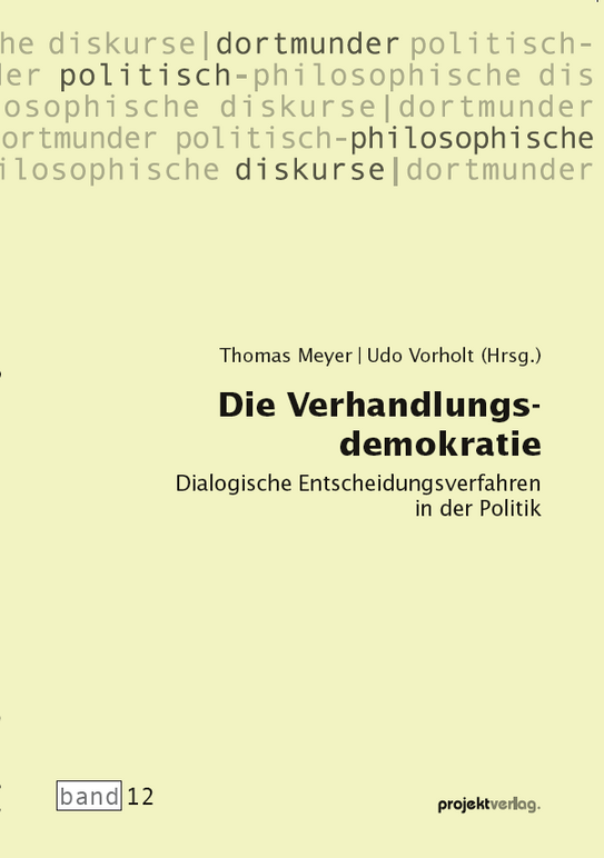 Band 12: Die Verhandlungsdemokratie: Dialogische Entscheidungsverfahren in der Politik Cover Band 12